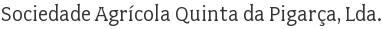 Sociedade Agrícola Quinta da Pigarça, Lda.